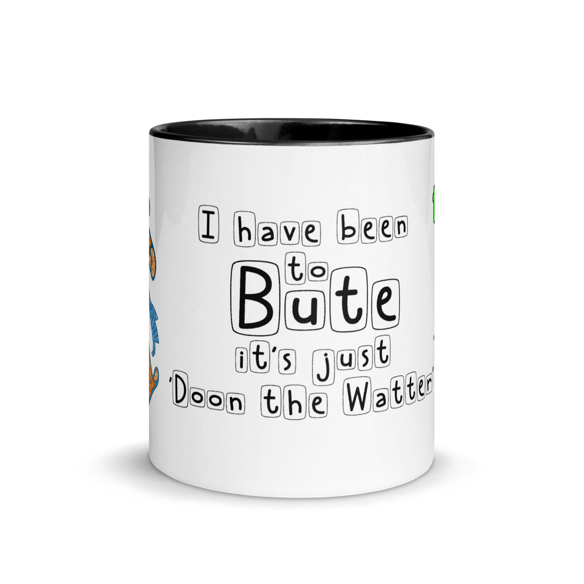 I have been to Bute, its just 'doon the watter' mug with different colors Inside