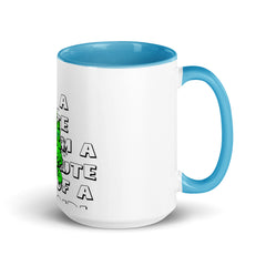I'm a Bute of a girl mug with different colors Inside